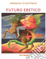 Futuro eretico libro