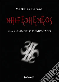 Nhifedhemeos. L'angelo demoniaco. Vol. 1 libro