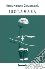 Isolamara. Ediz. bilingue libro