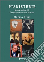 Pianisterie. Memorie sentimentali d'un patto poetico in via d'estinzione libro