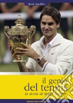 Il genio del tennis, la storia di Roger Federer libro