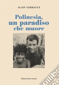 Polinesia, un paradiso che muore libro
