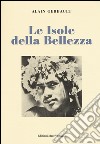 Le isole della bellezza libro di Gerbault Alain