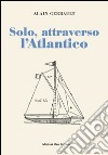 Solo, attraverso l'Atlantico libro