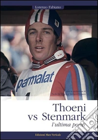 Thoeni vs Stenmark, l'ultima porta libro