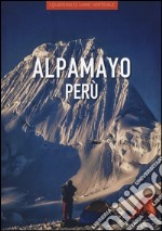 Alpamayo Perù. Ediz. illustrata libro