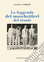 La leggenda dei moschettieri del tennis libro