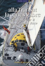 Alla Transat Jacques Vabre passando per il Rolex Fastnet Race libro