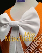 Miss Mischette. Ediz. a colori libro