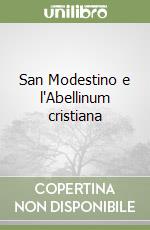 San Modestino e l'Abellinum cristiana