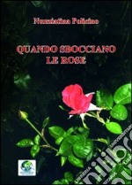 Quando sbocciano le rose libro