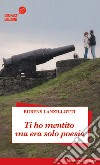 Ti ho mentito ma era solo poesia libro