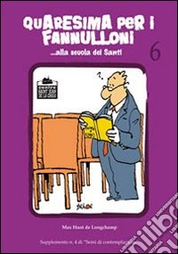 Quaresima per i fannulloni... Alla scuola dei santi. Vol. 6 libro
