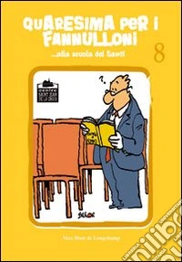 Quaresima per i fannulloni 8... Alla scuola dei santi libro