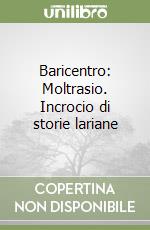 Baricentro: Moltrasio. Incrocio di storie lariane