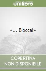 «... Blocca!»