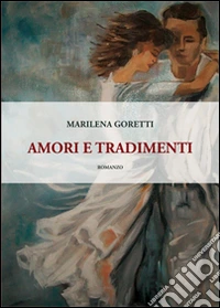 Amori e tradimenti