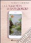 La leggenda di San Giorgio libro di Martirano Nicoletta