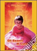 Gli esseri di luce. La saga di Greta. Vol. 2 libro