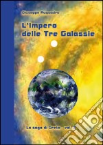 L'impero delle tre galassie. La saga di Greta. Vol. 3 libro