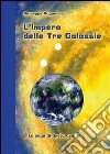 L'impero delle tre galassie. La saga di Greta. Vol. 3 libro di Auguadro Giuseppe