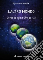 L'altro mondo. Corpo speciale omega. Vol. 1 libro