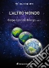 L'altro mondo. Corpo speciale omega. Vol. 1 libro di Auguadro Giuseppe