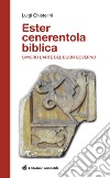 Ester cenerentola biblica. Ovvero l'arte del buon governo libro di Chistolini Luigi