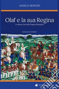Olaf e la sua regina. La donna che sfidò l'impero britannico libro