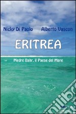 Eritrea. Medre Bahr, il paese del mare libro