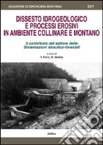 Dissesto idrogeologico e processi erosivi in ambiente collinare e montano. Il contributo del settore delle sistemazioni idraulico-forestali