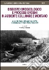 Dissesto idrogeologico e processi erosivi in ambiente collinare e montano. Il contributo del settore delle sistemazioni idraulico-forestali libro di Ferro V. (cur.) Niedda M. (cur.)