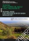 Technologies for integrated river basin management-Tecniche per la difesa del suolo e dall'inquinamento. 40° corso libro di Frega G. (cur.) Macchione F. (cur.)