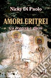 Amori eritrei tra depterà e alieni libro di Di Paolo Nicky