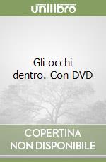 Gli occhi dentro. Con DVD libro