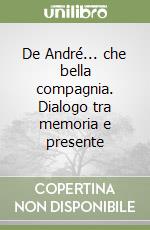 De André... che bella compagnia. Dialogo tra memoria e presente libro