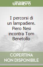 I percorsi di un lampadiere. Piero Nesi incontra Tom Benetollo