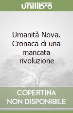 Umanità Nova. Cronaca di una mancata rivoluzione libro