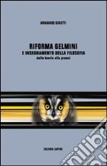 Riforma Gelmini e insegnamento della filosofia. Dalla teoria alla prassi libro