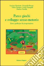 Parco giochi e sviluppo senso-motorio. Linee guida per la progettazione