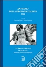 Annuario della filosofia italiana 2010. L'ultima generazione libro