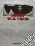 Tobias Spichtig. Paintings. Ediz. tedesca e inglese libro