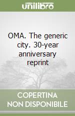 OMA. The generic city. 30-year anniversary reprint libro
