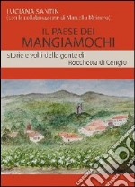 Il paese dei mangiamochi. Storie e volti della gente di Rocchetta di Cengio libro