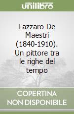 Lazzaro De Maestri (1840-1910). Un pittore tra le righe del tempo libro