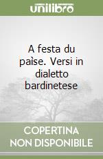 A festa du paìse. Versi in dialetto bardinetese libro