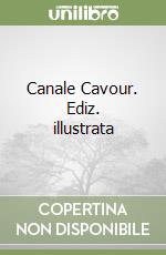 Canale Cavour. Ediz. illustrata