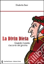 La divin dieta. Quando il poeta s'accorse del girovita libro