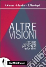 Altre visioni. Pratiche sistemiche per contesti educativi libro