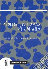 Sorrisi in punta di coltello. Storie di vita, racconti di donne libro